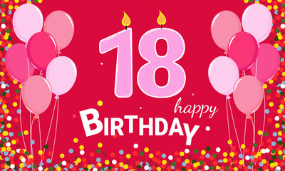 Happy Birthday. 18 years old. There are pink balloons and candle numbers on a pink background.