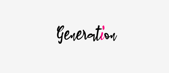 Generation text motivational quotes, typography, posters and other uses of fashion, art, designs for prints, posters, cards, t shirt, coffee mug hoodies etc.