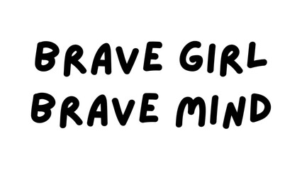 Brave Girl brave mind typography, posters and other uses of fashion, art, designs for prints, posters, cards, t shirt, coffee mug hoodies etc. 