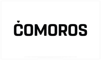 I love Comoros, I love Comoros typographic design with black typography and heart on white background, Vector design of I love Comoros, Comoros National Day Design