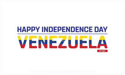 Happy Independence Day Venezuela on a white background, Vector design of Independence Day of Venezuela, Typographic Design of Venezuela National Day, Flag typography of Venezuela