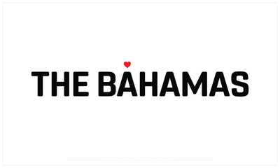 I love The Bahamas, I love The Bahamas typographic design with flag typography and heart on white background, Vector design of I love The Bahamas, The Bahamas National Day Design