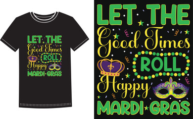 Let the good times roll happy mardi gras . Mardi Gras Louisiana Festival Shirt Design. © MstNurjahan