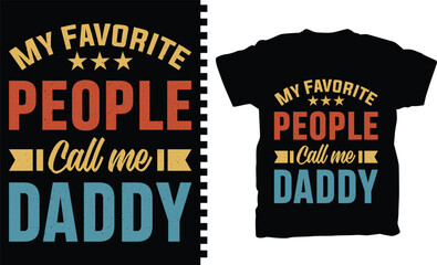 Obraz premium My Favorite PEOPLE call me daddy Father's day T-shirt Design