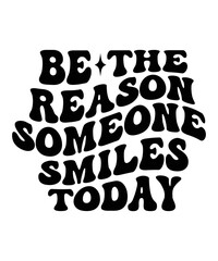 Be the reason someone smiles today Groovy SVG Bundle, wavy bundle Cute Svg, Retro svg, Boho svg, Hippie svg, Svg bundle, Inspirational Svg, Motivational svg, T shirt Designs Svg, Trendy