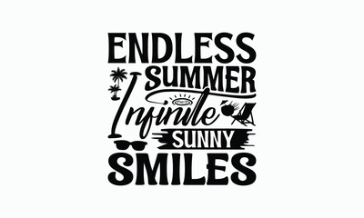 Endless Summer Infinite Sunny Smiles - Summer T-Shirt Design, Handmade Calligraphy Vector Illustration, Eps, Files For Cutting.