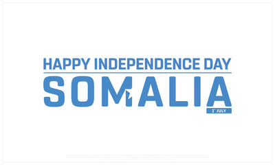 Happy Independence Day of Somalia on a white background, Vector design of Independence Day of Somalia, Typographic Design of Somalia National Day, Flag typography of Somalia