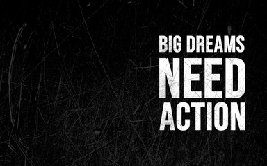 Inspirational call to action for big dreams in a minimalist black environment graphic design...