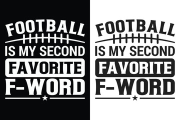 Fototapeta premium Football Is My Second Favorite F-Word, Funny Typography SVG Design, Sarcasm SVG, Typography Design, SVG quotes Design, Silhouette, Cricut