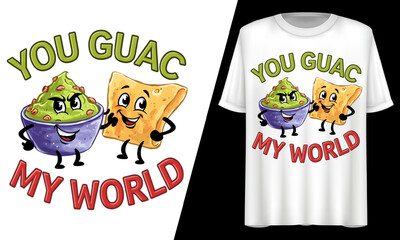 Obraz premium You Guac My World, Cute Chip Guac Love Pun, T-Shirt Design.
