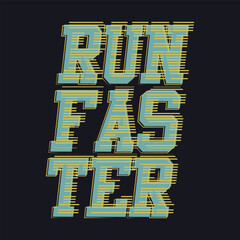 Run faster graphic t-shirt and apparel design
