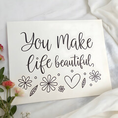  script style handwritten text you make life beautifulfor mother