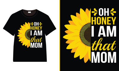 oh honey i am that mom T-Shirt Design, Moms Day T-Shirt Vector, Mother’s Day gifts, Mother’s Day Typography