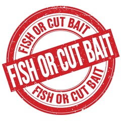 FISH OR CUT BAIT text written on red round stamp sign