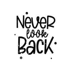 Never Look Back Lettering Vector Design.