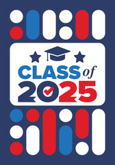 Class of 2025. Graduation congratulations. Senior. College and university students. Education concept. Poster, card, banner and background. Vector illustration