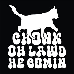 Chonk Oh Lawd He Comin t shirt desogn © BisnuKumar