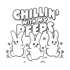 Happy Easter Design, Chillin with my peeps ,Easter Quotes Design, Easter ornament, easter typography, Easter t-shirt Design, Easter vector, Easter ornament