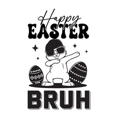 Happy Easter Design, Happy Easter Bruh SVG PNG ,Easter Quotes Design, Easter ornament, easter typography, Easter t-shirt Design, Easter vector, Easter ornament