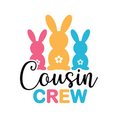 Happy Easter Design,Cousin crew  ,Easter Quotes Design, Easter ornament, easter typography, Easter t-shirt Design, Easter vector, Easter ornament