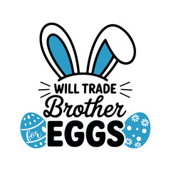 Fototapeta premium Happy Easter Design, will trade brother eggs, will trade brother eggs ,Easter Quotes Design, Easter ornament, easter typography, Easter t-shirt Design, Easter vector, Easter ornament