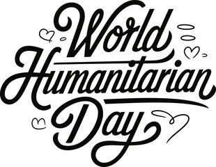 World Humanitarian Day Typography Design |  19 August greeting card| Black script calligraphy vector  for banner, poster, lettering and template Vector illustration with White background