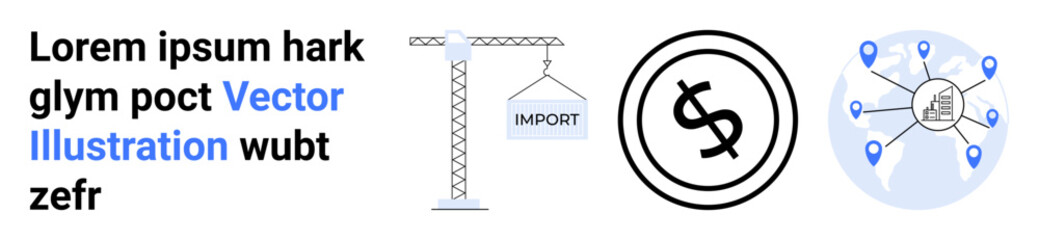 Crane lifting import crate, dollar sign circle for financial transactions, global map with connected pins. Ideal for trade, logistics, economics, commerce, finance, globalization abstract line flat