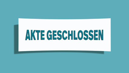 Akte geschlossen (File closed) - A card isolated on light green background.