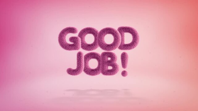 Good job text of 3D pink fluffy letters on a simple gradient background with particles. Looped animation