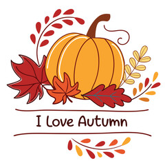 Autumn Themed Illustration With Pumpkin Leaves And I Love Autumn Message