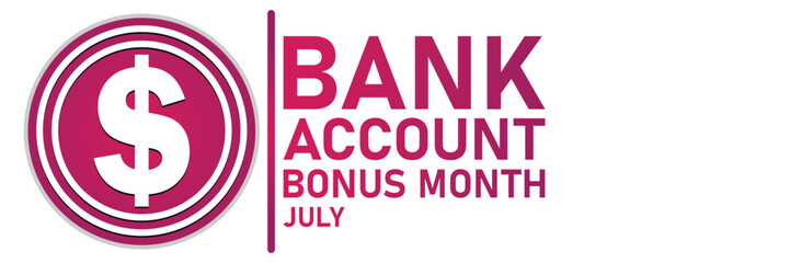 Bank Account Bonus Month July – Best Deals and Offers 2025
