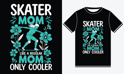 Fototapeta premium Skater Mom Like A Regular Mom Only Way Cooler Tshirt, Mothers Day Vector, Lettering Mom Tshirt Design, Mom Typography shirt, Mug Print, Appreciation Mother's Day Template Printing on tshirts.