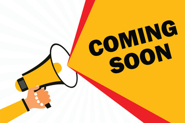 Hand holding megaphone with Coming soon speech bubble. Loudspeaker. Banner for business