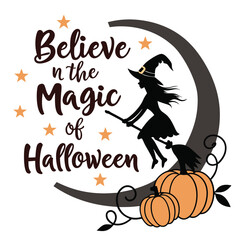 Obraz premium Believe In The Magic Of Halloween Witch Riding Broom Pumpkins And Moon Decoration