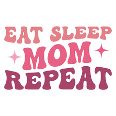 Eat Sleep Mom Repeat SVG
