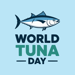 World Tuna Day Celebrating Tuna Conservation and Awareness