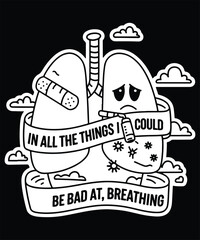 Obraz premium In All The Things I Could Be Bad At Breathing Graphic Design