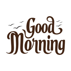 Words good morning in cursive with birds flying above.