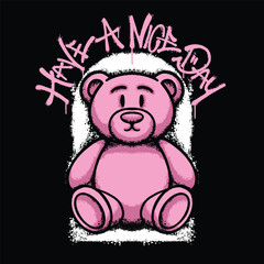 Pink Teddy Bear Illustration with slogan Have a nice day Urban Streetwear Art