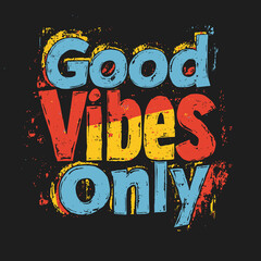 Good Vibes Only T-Shirt Vector Design – Colorful Hand Lettering Art