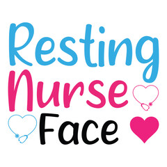 Resting Nurse Face -  Nurse Mom Typography T-shirt Design, Nurse Life Design Sublimation, Nursing Profession Illustration