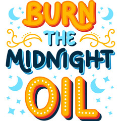 vector illustration of burn the midnight oil text