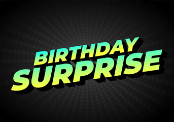 Birthday surprise. Text effect for a birthday celebration or something like that