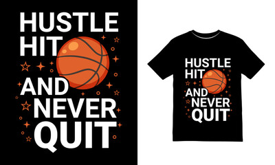 Hustle Hit and Never Quit Basketball Motivational T Shirt Design