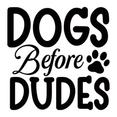 Dogs before dudes Svg