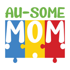 Puzzle Piece Autism Awareness Shirt for Moms Typography Style

