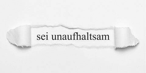 sei unaufhaltsam
