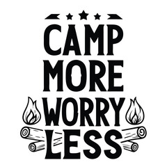 Camp More Worry Less Text with Flames, Logs and Stars Black and White Silhouette
