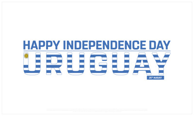 Independence of Uruguay on a white background, Vector design of Independence Day of Uruguay, Typographic Design of Uruguay National Day, Flag typography of Uruguay