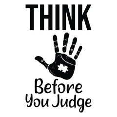 Think Before You Judge - Autism Awareness Typography T-shirt Vector, unique autism Design for Celebration, Autism Awareness Day illustration